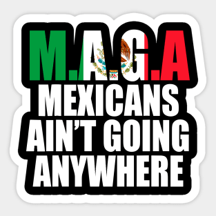 Mexicans-Ain't-Going-Anywhere Sticker
